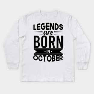 Legends Are Born In October - Gift Idea Kids Long Sleeve T-Shirt